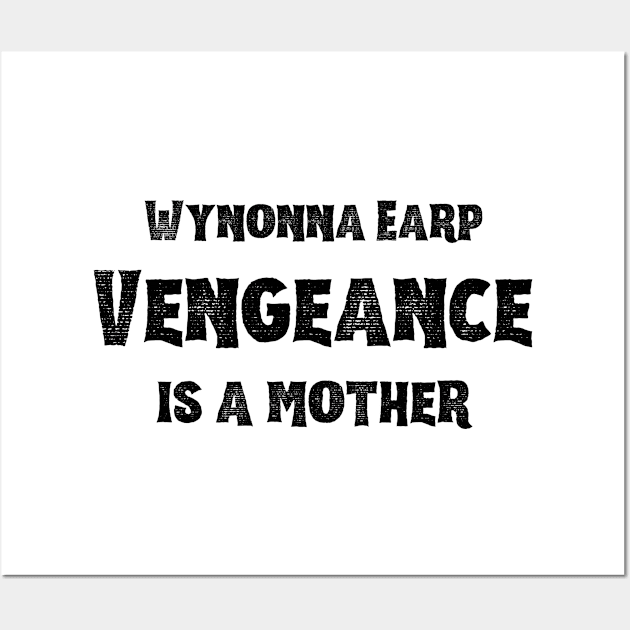 Wynonna Earp Vengeance is a mother | Wynonna Earp Vengeance Movie Fan White T-Shirt Design Wall Art by Rainbow Kin Wear